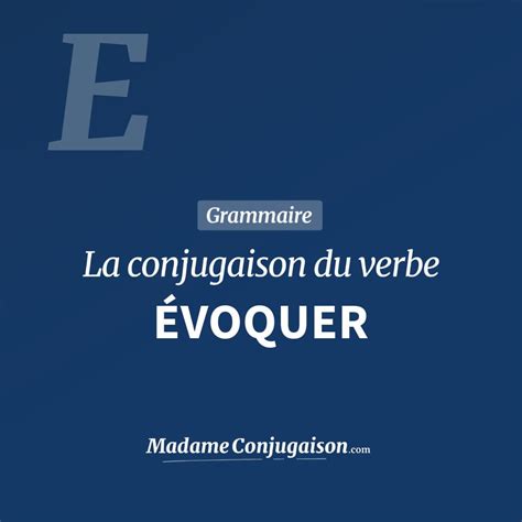 évoquait|Conjugaison d'évoquer .